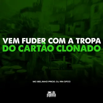 Vem Fuder Com a Tropa do Cartão Clonado by MC BELINHO