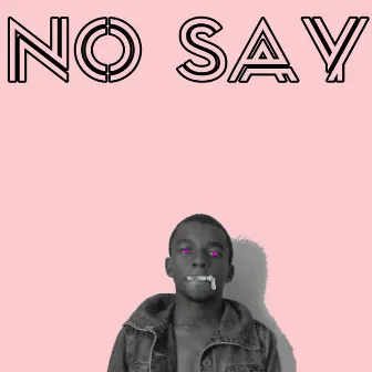 No Say (Freestyle) by VZY_RSA