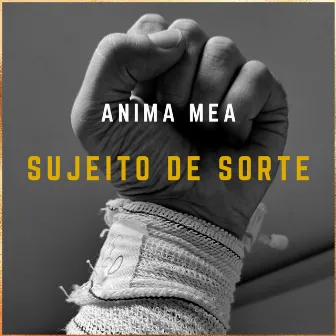 Sujeito de Sorte by Anima Mea