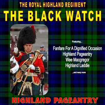 Highland Pageantry: The Black Watch (Royal Highland Regiment) by The Black Watch (Royal Highland Regiment)