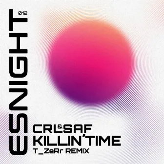 Killin'time (T_ZeRr Remix) by CRL&SAF