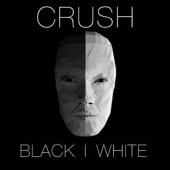 BLACK I WHITE by Crush