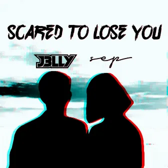 Scared To Lose You by J3LLY