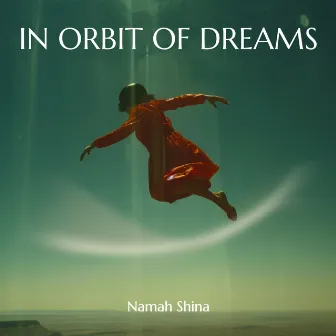 In Orbit of Dreams: Through the Veil of Nebulae by Namah Shina