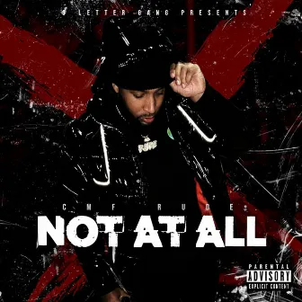 Not At All by CMF Rude