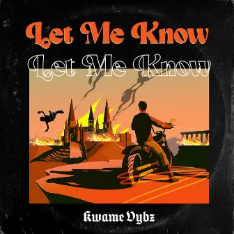 Let Me Know by Kwame Vybz