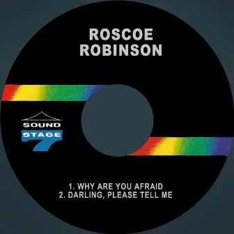 Why Are You Afraid / Darling, Please Tell Me by Roscoe Robinson