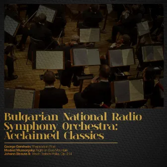 Bulgarian National Radio Symphony Orchestra: Acclaimed Classics by Bulgarian National Radio Symphony Orchestra