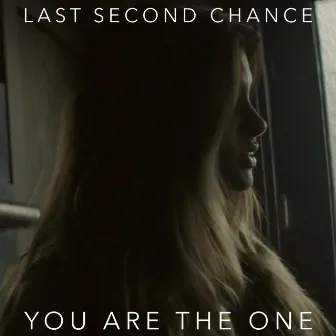 You Are the One by Last Second Chance