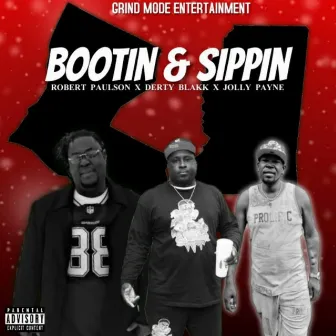 Bootin & Sippin by Derty Blakk