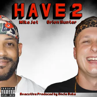 Have 2 by Orion Hunter