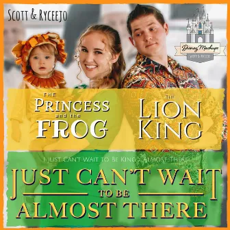 I Just Can't Wait to Be King / Almost There by Scott & Ryceejo