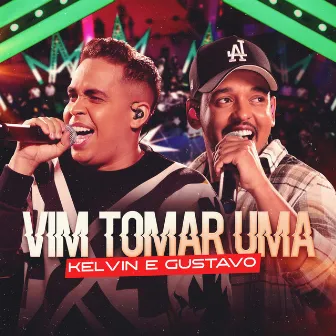 Vim Tomar Uma by Kelvin e Gustavo