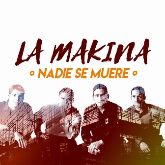 Nadie Se Muere by La Makina