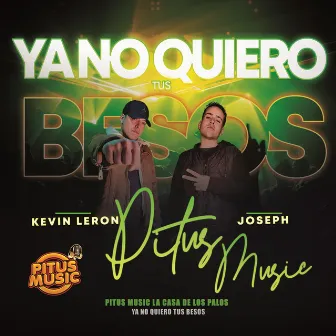 Ya No Quiero Tus Besos by Kevin leron