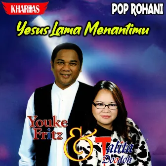 Yesus Lama Menantimu by Youke Fritz