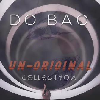 Un-Original Collection by Do Bao