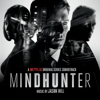 Mindhunter (A Netflix Original Series Soundtrack) by Jason Hill