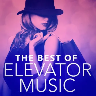 The Best of Elevator Music by Elevator Music Radio