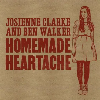 Homemade Heartache by Josienne Clarke and Ben Walker