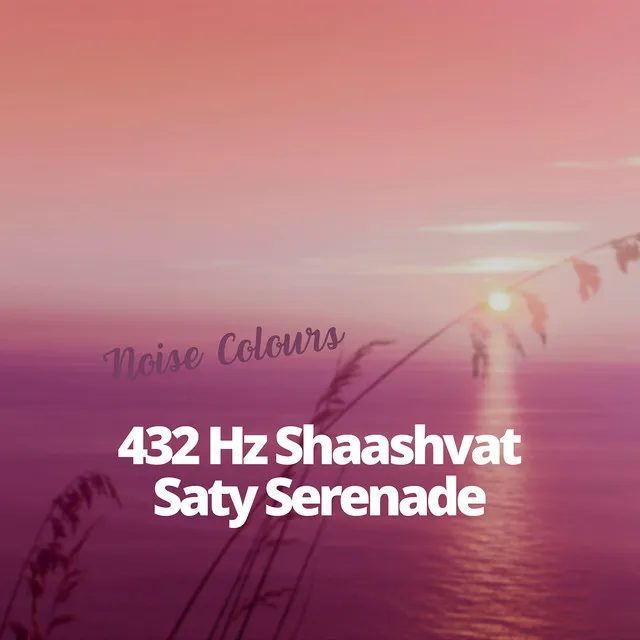 432 Hz Shaashvat Saty Serenade