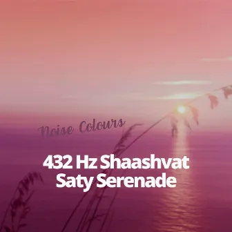 432 Hz Shaashvat Saty Serenade by 432Hz DNA Healing Chakra Cleansing