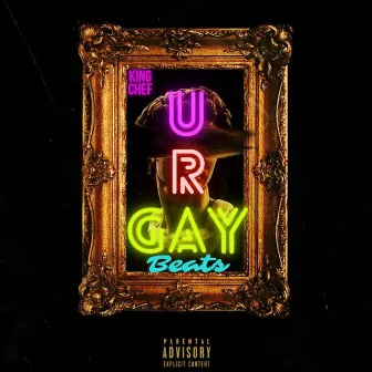 U R Gay by King Chef