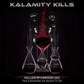 The Chemistry Of Meant To Be (Kellen McGregor Mix) by KALAMITY KILLS