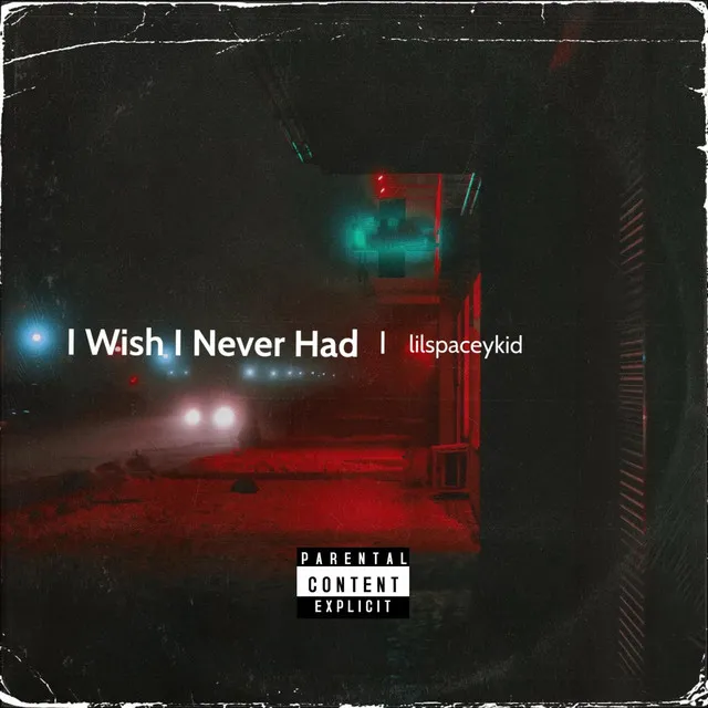 i Wish i Never Had