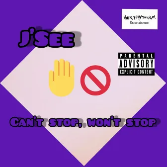 Can't Stop, Won't Stop by J'See