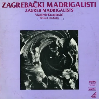 Zagreb Madrigalists: Croatian vocal polyphony of the 16th century - 75 for 75 by Zagrebački Madrigalisti