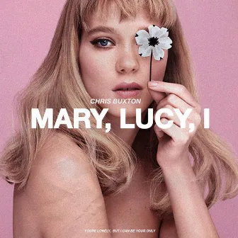 Mary, Lucy, I by Chris Buxton