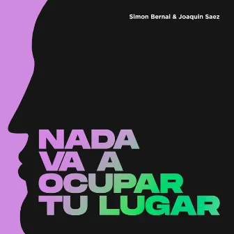 Nada Va a Ocupar Tu Lugar by Joaquin Saez