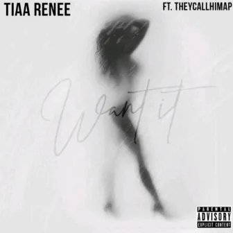 Want It by Tiaa Renee