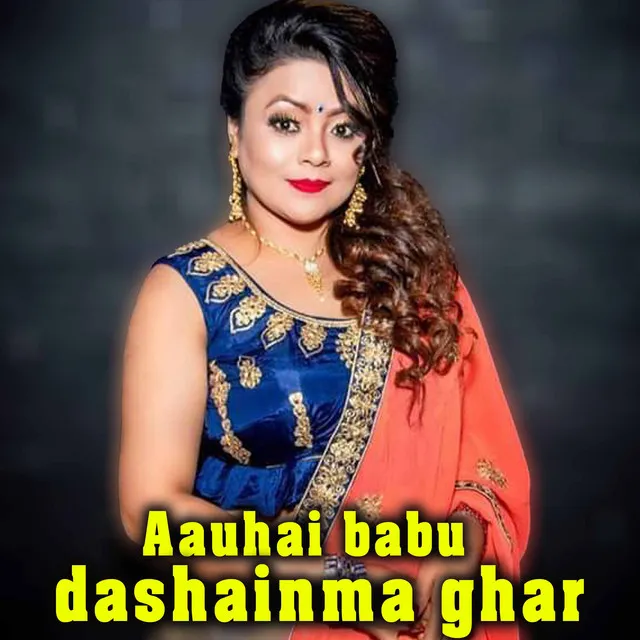 Aauhai Babu Dashainma Ghara