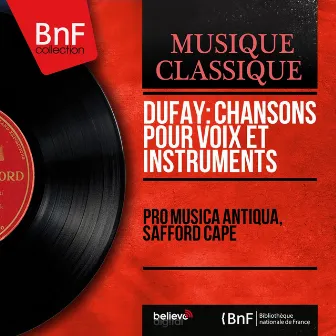 Dufay: Chansons pour voix et instruments (Mono Version) by Safford Cape