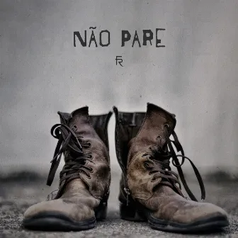 Não Pare by Felipe Ramos