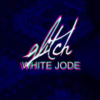 Glitch by White Jode