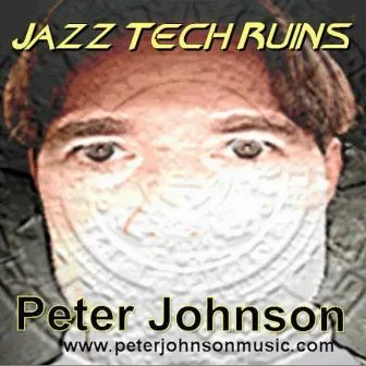 Jazz Tech Ruins by Peter Johnson