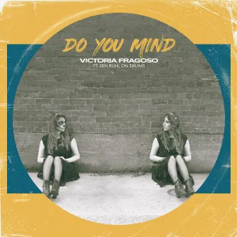 Do You Mind by Victoria Fragoso