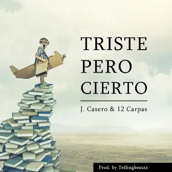 Triste pero Cierto by J. Casero