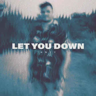 Let You Down by 4NEY