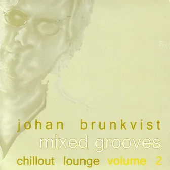 Mixed Grooves - Chillout Lounge Volume 2 by Johan Brunkvist