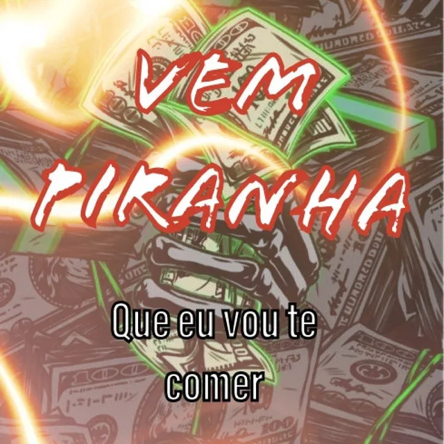 Vem Piranha Que Eu Vou Te Comer