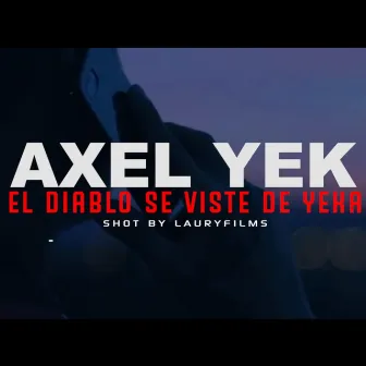 El Diablo Se Viste de Yeka by Axel Yek