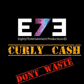 Don't Waste by E7E