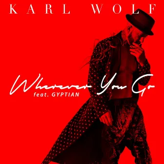 Wherever You Go (Remix) [Feat. Gyptian] by Karl Wolf