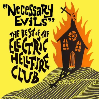 Necessary Evils - The Best Of by The Electric Hellfire Club