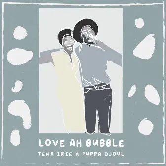 Love Ah Bubble by Tena Irie