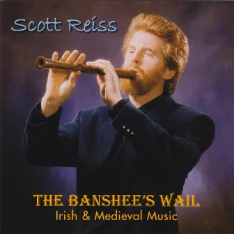 The Banshee's Wail: Irish & Medieval Music by Scott Reiss